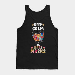 Keep calm and make masks Tank Top